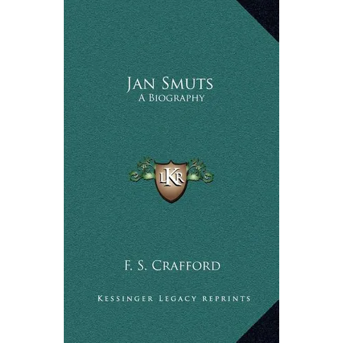 Jan Smuts: A Biography