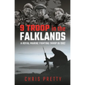 9 Troop in the Falklands: A Royal Marine Fighting Troop in 1982