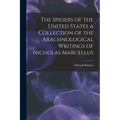 The Spiders of the United States a Collection of the Arachnological Writings of Nicholas Marcellus