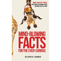 Mind-Blowing Facts for the Ever-Curious: More Than Just Trivia. True Stories for Curious Adults Who Want the Full Story