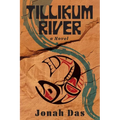 Tillikum River: A Novel of Native Resistance, Recovery and Redemption