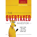 The Overtaxed Investor: Slash Your Tax Bill & Be a Tax Alpha Dog
