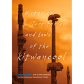 Histories, Territories and Laws of the Kitwancool: Second Edition, with a New Foreword by the Gitanyow Hereditary Chiefs