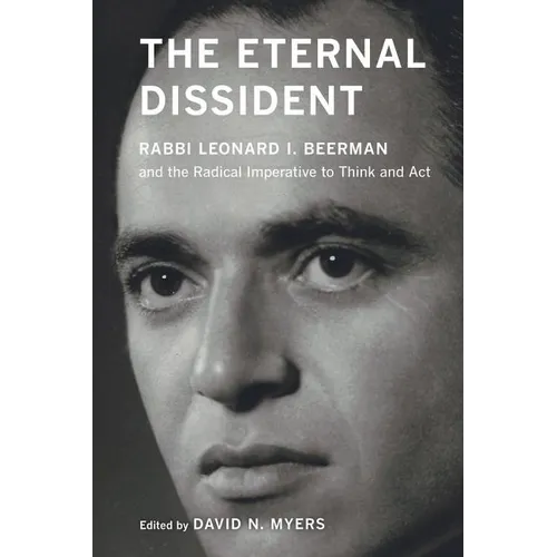 The Eternal Dissident: Rabbi Leonard I. Beerman and the Radical Imperative to Think and ACT
