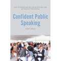 Confident Public Speaking: How to design and deliver an enjoyable an informative presentation