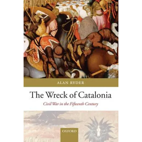 The Wreck of Catalonia: Civil War in the Fifteenth Century