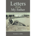 Letters from My Father: And the Healing They Brought Forth Forty Years Later in the Midst of Searching for My Ancestors