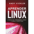 Aprender Linux: Líneas de comandos Linux y Shell Scripting