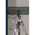 The Spirit of Laws: Translated From the French of M. De Secondat, Baron De Montesquieu. by Thomas Nugent,