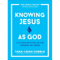 Knowing Jesus as God: A 10-Session Study on the Gospel of John