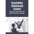 Raising Teenage Sons: Things You Need To Know About Raising A Teenager: Teenage Relationship Milestones