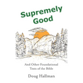 Supremely Good: And Other Foundational Texts of the Bible