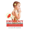 Emergency Radiation Medical Handbook The Essential, Mandatory Guide for Citizens and Responders to Nuclear Events