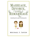 Marriage, Divorce, and Remarriage: Contracts and Covenants