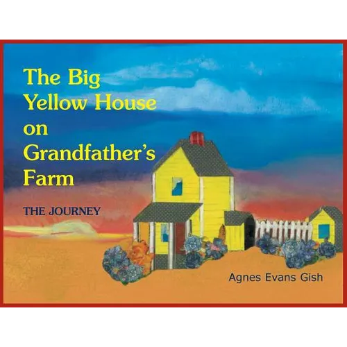 The Big Yellow House on Grandfather's Farm: Journey