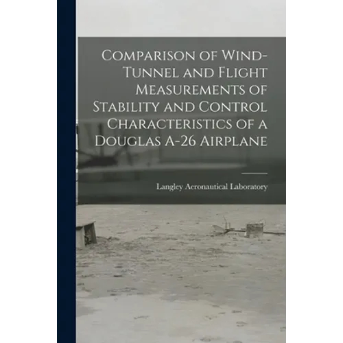 Comparison of Wind-tunnel and Flight Measurements of Stability and Control Characteristics of a Douglas A-26 Airplane