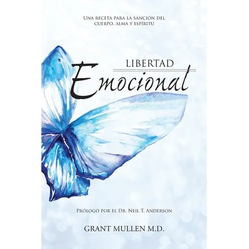 Libertad Emocional: Una receta para la sanación del cuerpo, alma y espíritu
