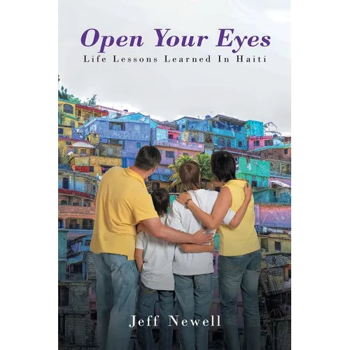 Open Your Eyes, Life Lessons Learned In Haiti