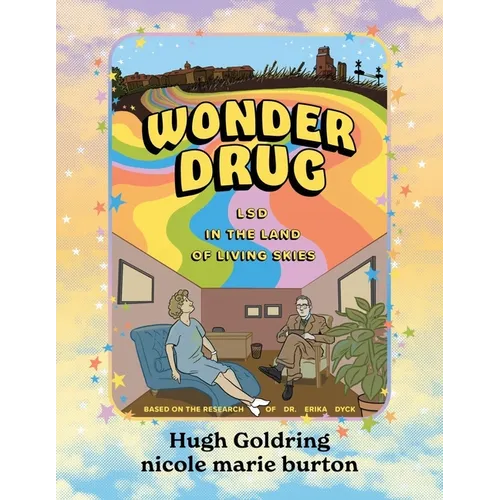 Wonder Drug: LSD in the Land of Living Skies