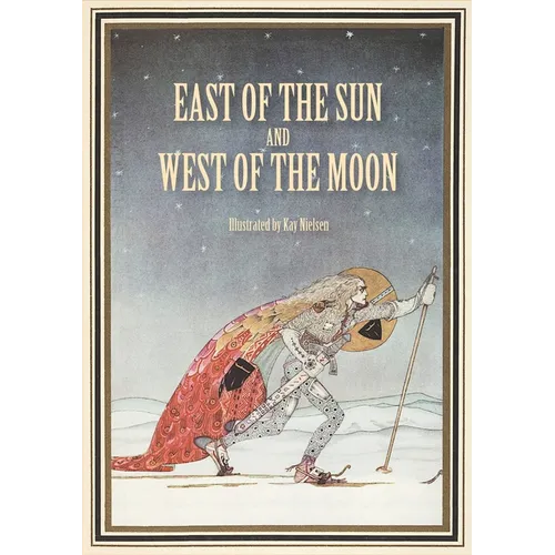 East of the Sun and West of the Moon: Old Tales from the North