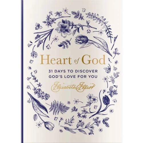 Heart of God: 31 Days to Discover God's Love for You