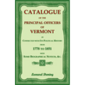 Catalogue of the Principal Officers of Vermont, as Connected with its Political History, from 1778 to 1851, with some Biographical Notices