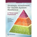 Strategic Investment for Health System Resilience: A Three-Layer Framework