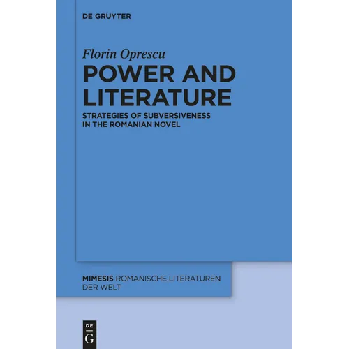 Power and Literature: Strategies of Subversiveness in the Romanian Novel