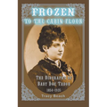 Frozen to the Cabin Floor: The Biography of Baby Doe Tabor 1854-1935