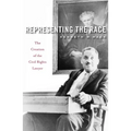 Representing the Race: The Creation of the Civil Rights Lawyer