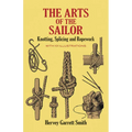 The Arts of the Sailor: Knotting, Splicing and Ropework