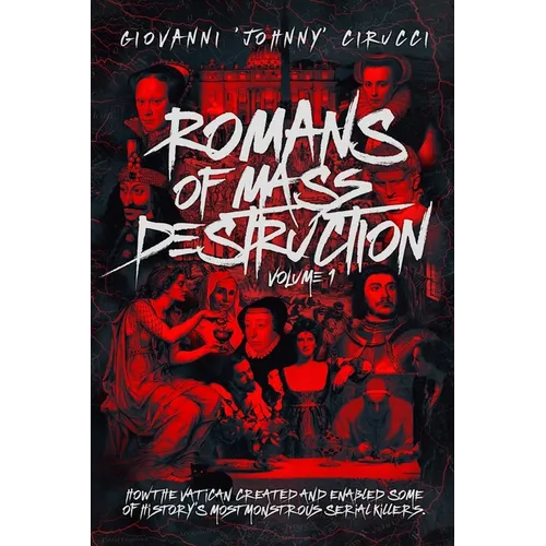 Romans of Mass Destruction: How the Vatican created and enabled some of history's most monstrous serial killers.