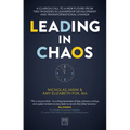 Leading in Chaos: A Clarion Call to a New Future from Two Pioneers in Leadership Development and Transformational Change