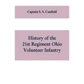 History of the 21st regiment Ohio volunteer infantry, in the war of the rebellion