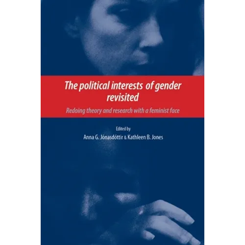 The Political Interests of Gender Revisited: Redoing Theory and Research with a Feminist Face