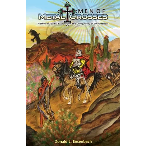 Men of Metal and Crosses: History of Spain's Exploration and Conquering of Mexico