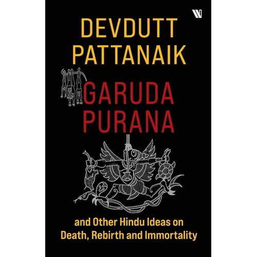 Garuda Purana And Other Hindu Ideas Of Death, Rebirth And Immortality