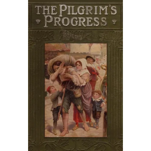 The Pilgrim's Progress from This World to That Which Is to Come;delivered Under the Similitude of a Dream