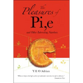 The Pleasures of Pi, E and Other Interesting Numbers