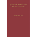 Judicial Attitudes in Sentencing: A Study of the Factors Underlying the Sentencing Practice of the Criminal Court of Philadelphia