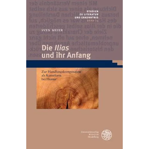 Die 'Ilias' Und Ihr Anfang: Zur Handlungskomposition ALS Kunstform Bei Homer