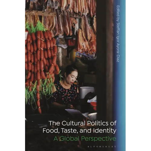 The Cultural Politics of Food, Taste, and Identity: A Global Perspective