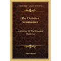 The Christian Renaissance: A History Of The Devotio Moderna