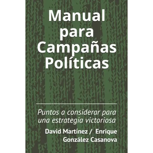 Manual para Campañas Políticas: Puntos a considerar para una estrategia victoriosa