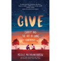 Give: Charity and the Art of Living Generously