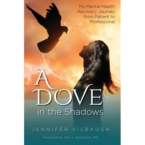 A Dove in the Shadows - My Mental Health Journey from Patient to Professional