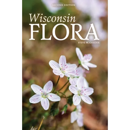 Wisconsin Flora: An Illustrated Guide to the Vascular Plants of Wisconsin