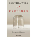 La Crueldad: El Origen de Lo Humano / Cruelty: The Origin of the Human