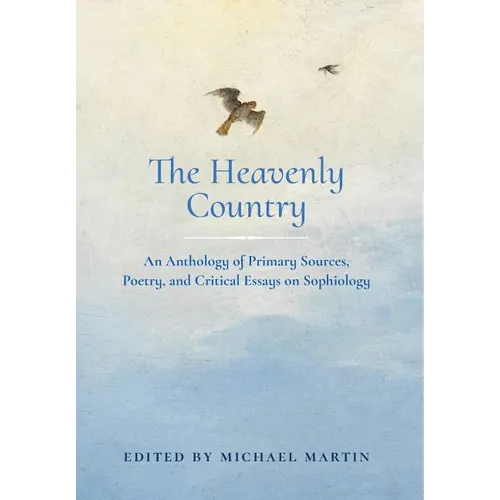 The Heavenly Country: An Anthology of Primary Sources, Poetry, and Critical Essays on Sophiology