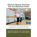 The Duffy-Rath System An Introduction: A Prevention-based Approach for Activity-related Musculoskeletal Disorders & Disability - Clinician's Edition